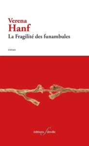 La fragilité des funambules - Hanf Verena