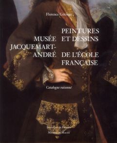 Musée Jacquemart-André. Peintures et dessins de l'école française - Gétreau Florence - Babelon Jean-Pierre - Sainte Fa