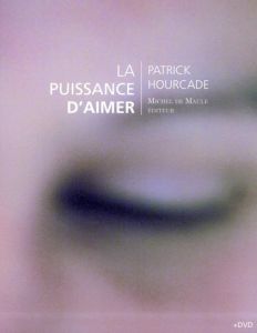 La Puissance d'aimer. Avec 1 DVD - Hourcade Patrick