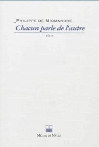 Chacun parle de l'autre - Miomandre Philippe de