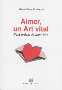 Aimer, un Art vital - Zimbacca Marie-Claire - Miomandre Philippe de