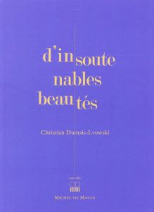 D'insoutenables beautés - Dumais-Lvowski Christian