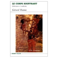 LE CORPS SOUFFRANT. Littérature et médecine - Danou Gérard