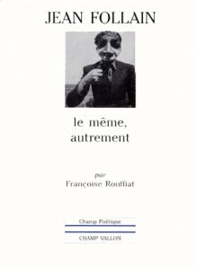 JEAN FOLLAIN. Le même, autrement - Rouffiat Françoise