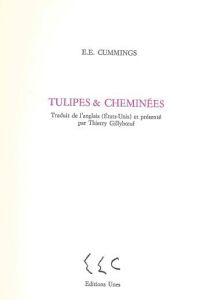 Tulipes & cheminées - Cummings Edward Estlin - Gillybœuf Thierry