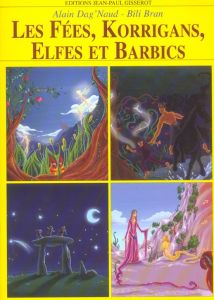 Les fées, korrigans, elfes et barbics - Dag'Naud Alain - Bran Bili