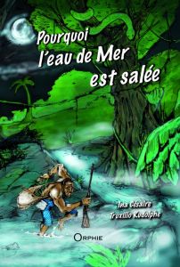 Pourquoi l'eau de mer est salée - Césaire Ina - Truxillo Rudolphe