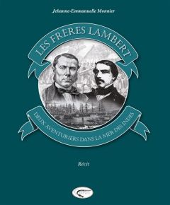 Les Frères Lambert. Deux aventuriers dans la Mer des Indes - Monnier Jehanne-Emmanuelle