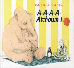 A-A-A-A-Atchoum ! - Stead Philip-C - Stead Erin E.