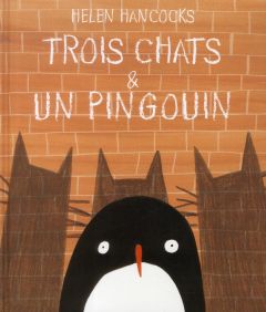 Trois chats & un pingouin - Hancocks Helen - Duval Elisabeth