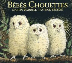 Bébés chouettes - Waddell Martin - Benson Patrick - Finkenstaedt Isa