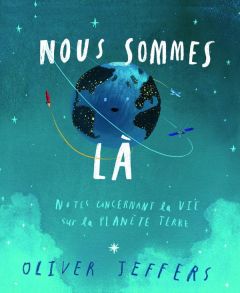 Nous sommes là. Notes concernant la vie sur la planète terre - Jeffers Oliver