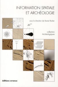 Information spatiale et archéologie - Rodier Xavier - Barge Olivier - Saligny Laure - Nu