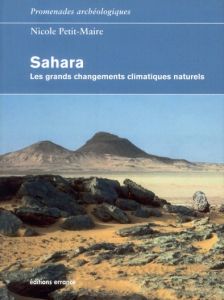 Sahara. Les grands changements climatiques naturels - Petit-Marie Nicole - Pigeaud Romain - Bard Edouard
