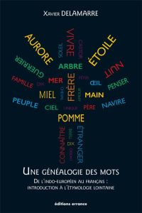 Une généalogie des mots. De l'indo-européen au français : introduction à l'étymologie lointaine (100 - Delamarre Xavier