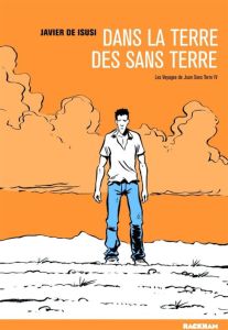 Les voyages de Juan sans-terre Tome 4 : Sur la terre des sans terre - Isusi Javier de - Carrasco Alexandra - Hernandez P