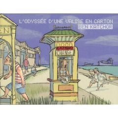 L'odyssée d'une valise en carton - Katchor Ben - Julve Corinne