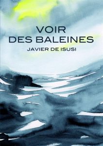 Voir des baleines - Isusi Javier de - Carrasco Rahal Alejandra