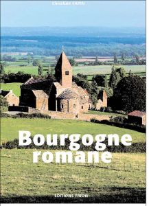 Bourgogne romane - Sapin Christian - Arnaud Chantal - Berry Walter -