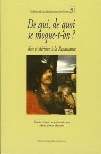 De qui, de quoi se moque-t-on ? Rire et dérision à la Renaissance - Fontes Baratto Anna