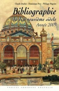 Bibliographie du dix-neuvième siècle. Année 2003 - Duchet Claude - Pety Dominique - Régnier Philippe