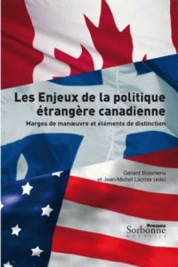 Les enjeux de la politique étrangère canadienne. Marges de manoeuvre et éléments de distinction - Boismenu Gérard - Lacroix Jean-Michel