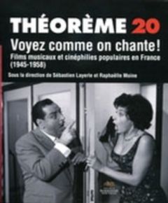 Voyez comme on chante ! Films musicaux et cinéphilies populaires en France (1945-1958) - Layerle Sébastien - Moine Raphaëlle