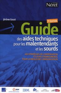 Guide des aides techniques pour les malentendants et les sourds. 3e édition - Goust Jérôme