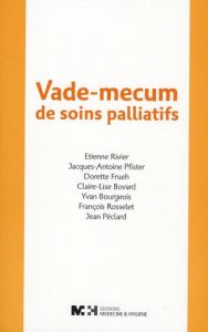 Vade-mecum des soins palliatifs - Rivier Etienne - Pfister Jacques-Antoine - Frueh D