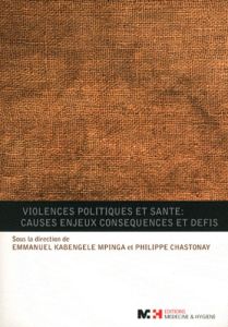 Violences politiques et santé : causes, enjeux, consequences et défis - Kabengele Mpinga Emmanuel - Chastonay Philippe