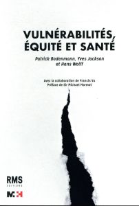 Vulnérabilités, équité et santé - Bodenmann Patrick - Jackson Yves - Wolff Hans - Vu