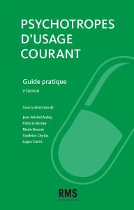 Psychotropes d'usage courant. Guide pratique, 3e édition - Besson Marie - Aubry Jean-Michel - Berney Patricia