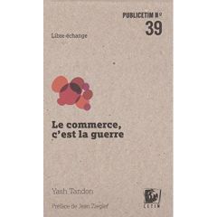 Le commerce, c'est la guerre - Tandon Yash - Ziegler Jean - Duchatel Julie