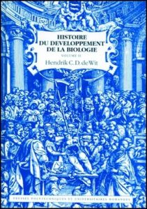 Histoire du développement de la biologie. Tome 2 - De Wit Hendrick C.D. - Baudière A