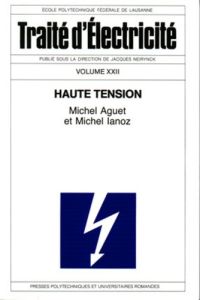 Traité d'électricité. Volume 22, Haute tension - Ianoz Michel - Aguet Michel