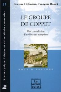 Le groupe de Coppet. Une constellation d'intellectuels européens - Hofmann Etienne - Rosset François