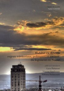 Habitat en devenir. Enjeux territoriaux, politiques et sociaux du logement en Suisse - Pattaroni Luca - Kaufmann Vincent - Rabinovich Adr