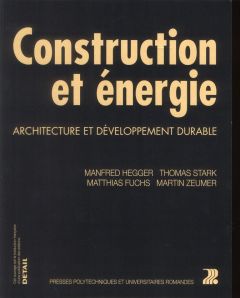 Construction et énergie. Architecture et développement durable - Hegger Manfred - Stark Thomas - Fuchs Manfred - Ze