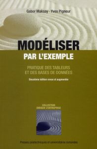 Modéliser par l'exemple. Pratique des tableurs et des bases de données, 2e édition revue et augmenté - Maksay Gabor - Pigneur Yves