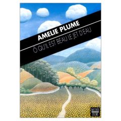 O qu'il est beau le jet d'eau - Plume Amélie