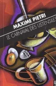 Le carnaval des ustensiles - Pietri Maxime - Safonoff Catherine