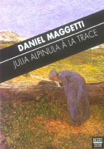 Julia Alpinula à la trace - Maggetti Daniel - Jaquier Claire