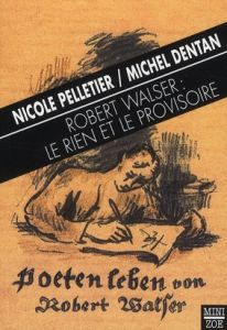 Robert Walser : le rien et le provisoire - Pelletier Nicole - Dentan Michel - Graf Marion