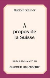 A propos de la Suisse. Série à thème n° 16 - Steiner Rudolf - Jenni Jean-Marie