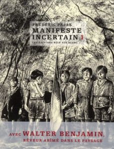 Manifeste incertain Volume 1 : Avec Walter Benjamin, rêveur abîmé dans le paysage - Pajak Frédéric