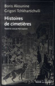 Histoires de cimetières - Akounine Boris - Tchkhartichvili Grigori - Lequesn