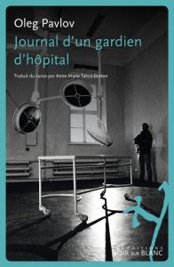 JOURNAL D UN GARDIEN D HOPITAL - Pavlov Oleg - Tatsis-Botton Anne-Marie