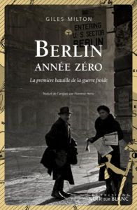 Berlin année zéro. La première bataille de la guerre froide - Milton Giles