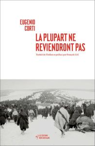 La plupart ne reviendront pas. Vingt-huit jours dans une poche du Front Russe (hiver 1942-1943) - Corti Eugenio - Livi François