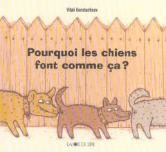 POURQUOI LES CHIENS FONT COMME CA ? - KONSTANTINOV VITALI